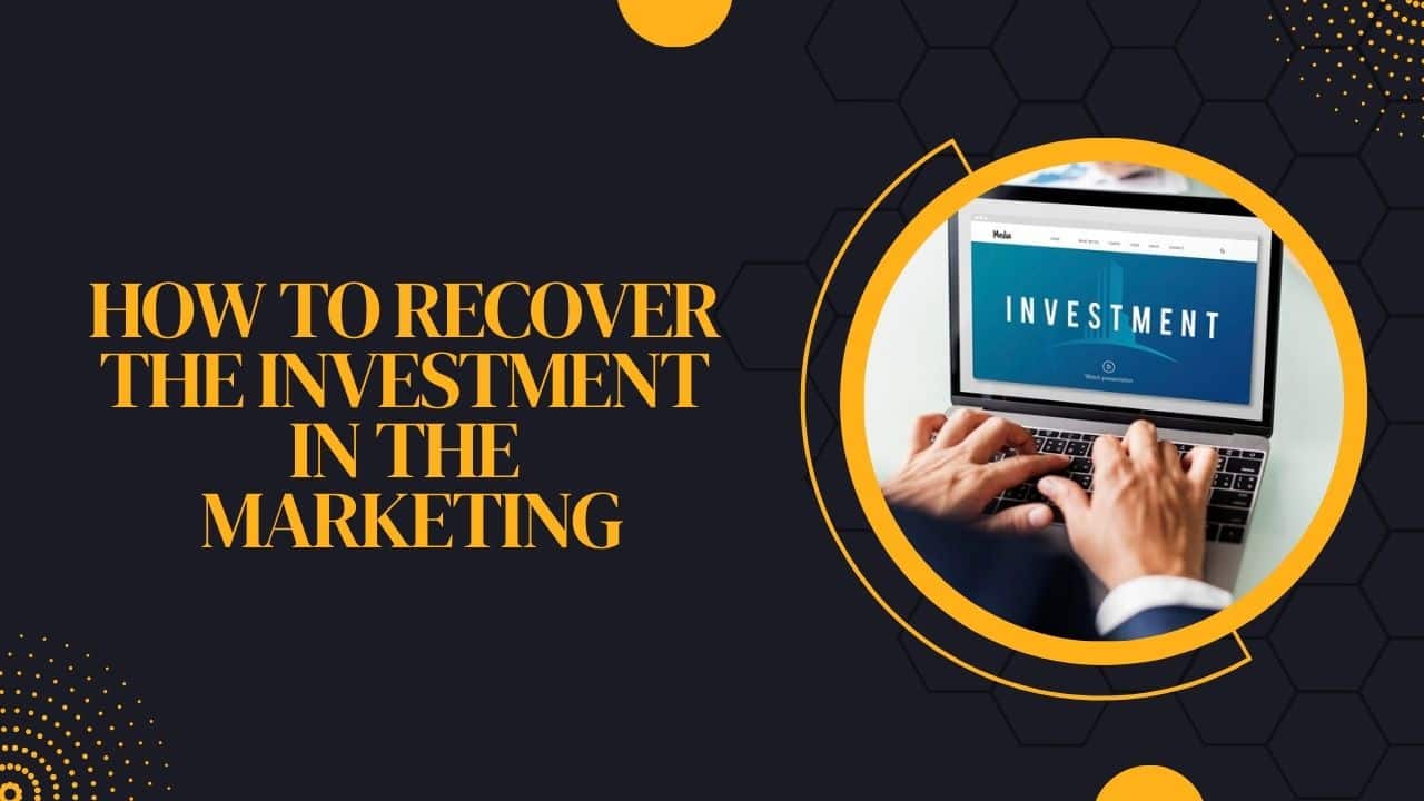 How to recover the investment in the marketing