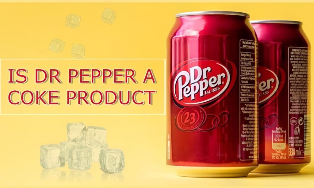 Is Dr Pepper a Coke Product