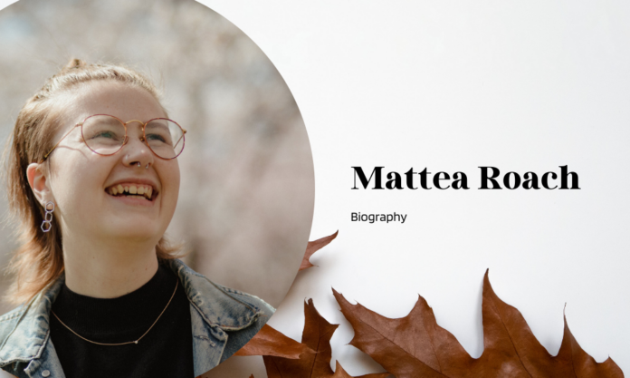 Mattea Roach: Complete Biography With Latest Updates in 2023