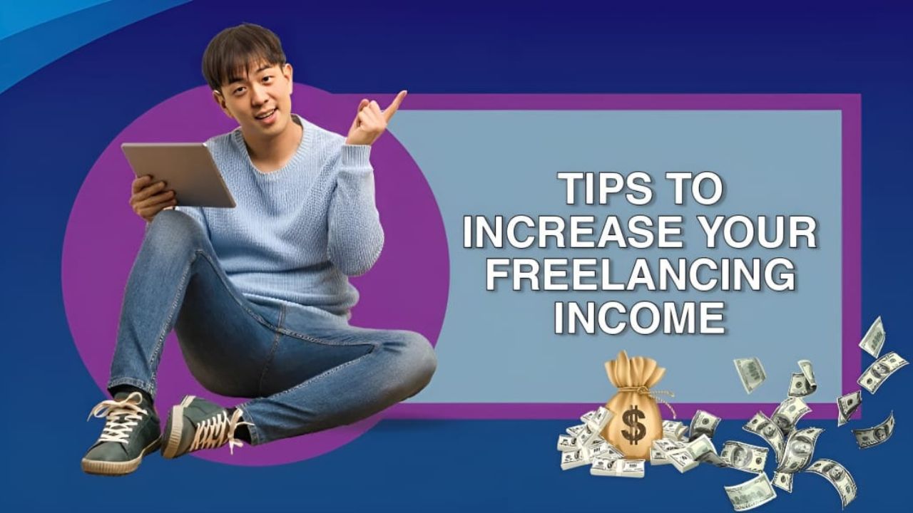 Tips To Increase Your Freelancing Income