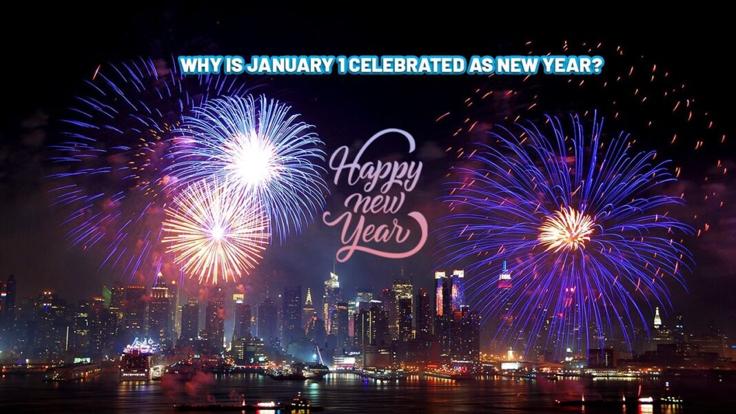 Why Is January 1 Celebrated As New Year? Brief History & Traditions