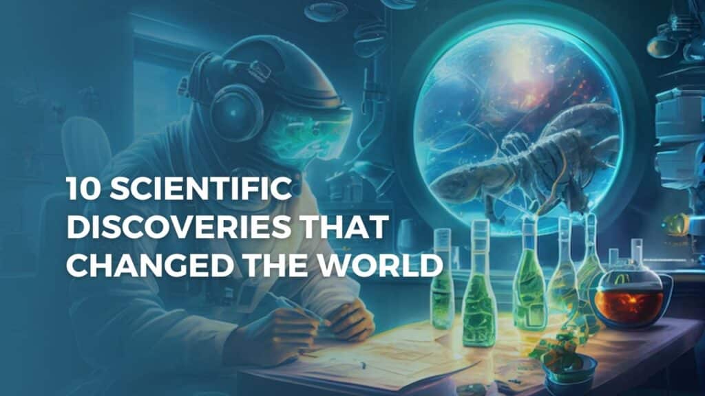 10 Scientific Discoveries That Changed The World