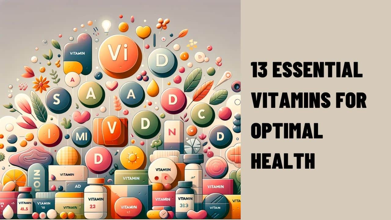 13 Essential Vitamins for Optimal Health