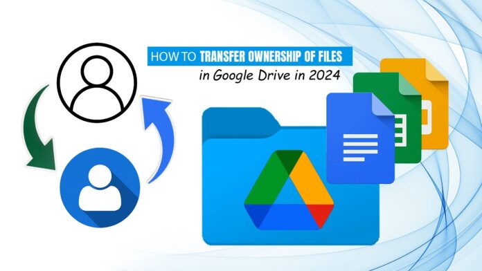 How To Transfer Ownership Of Files In Google Drive In 2024   How To Transfer Ownership Of Files In Google Drive In 2024 696x392 