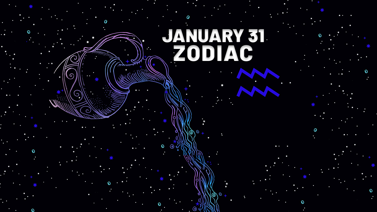 January 31 Zodiac