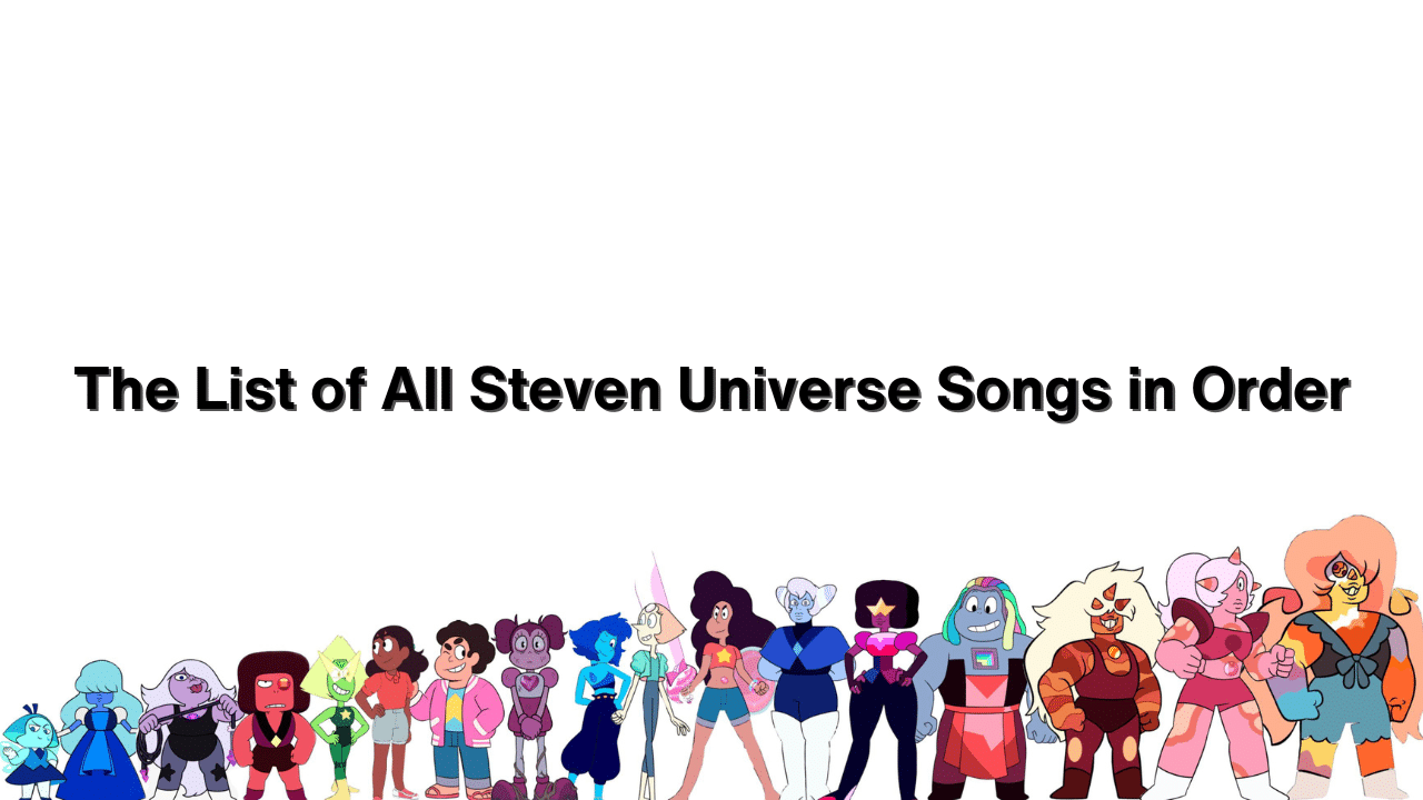 Steven Universe Songs in Order