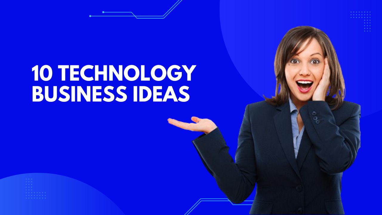 Technology Business Ideas