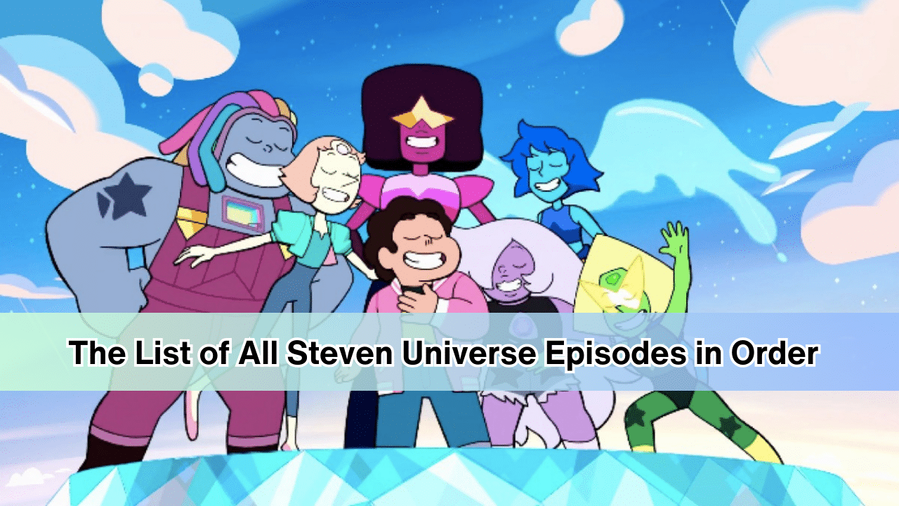 The List of All Steven Universe Episodes in Order