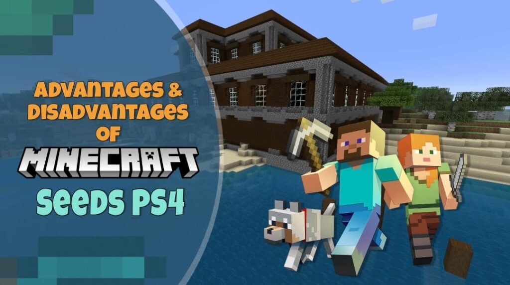advantages and disadvantages of minecraft seeds ps4