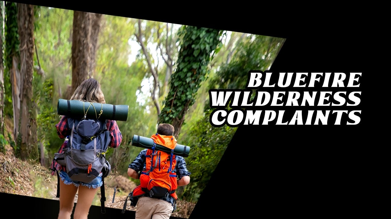 bluefire wilderness complaints