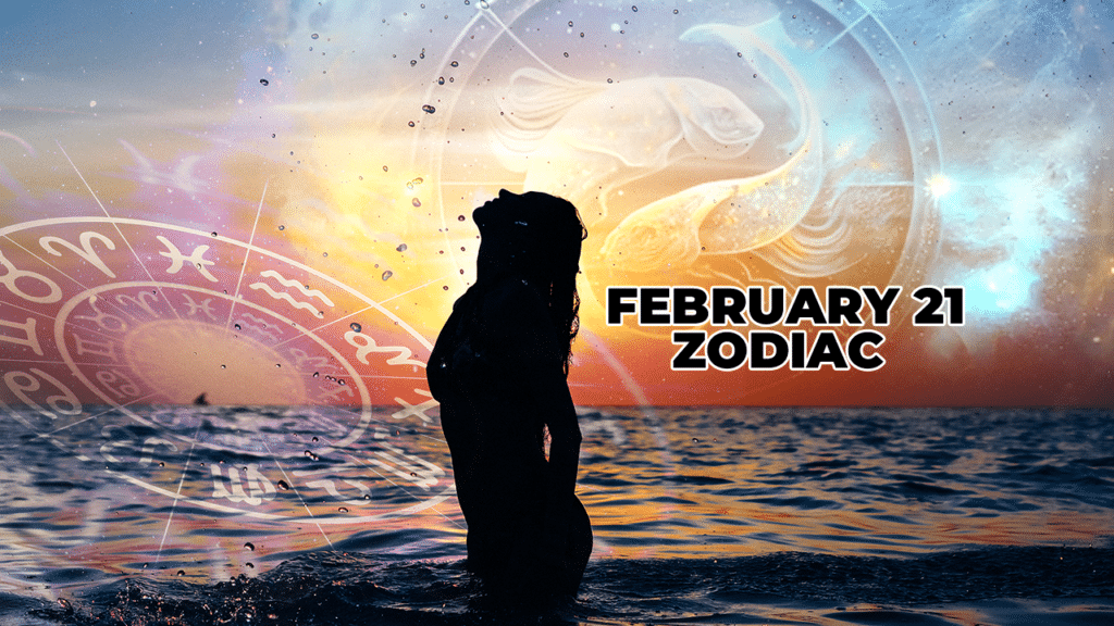 February 21 Zodiac