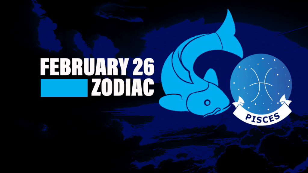 February 26 Zodiac