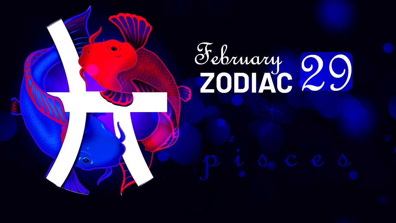 February 29 Zodiac