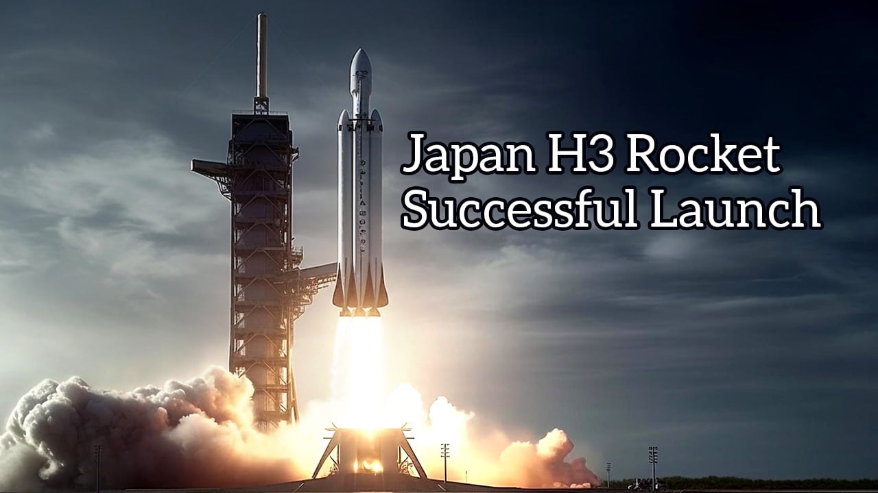 Japan H3 Rocket Successful Launch After Initial Failure
