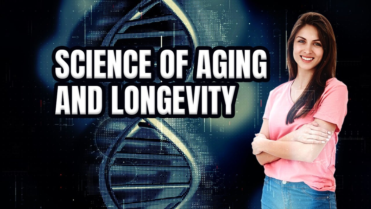 Science of Aging and Longevity