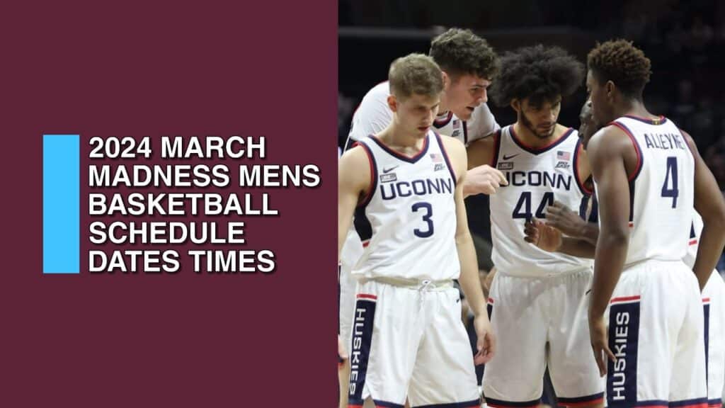 2024 March Madness Mens Basketball Schedule Dates Times