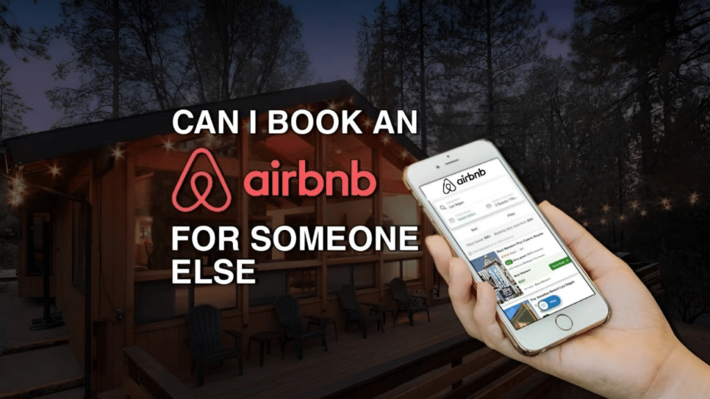 can i book an airbnb for someone else