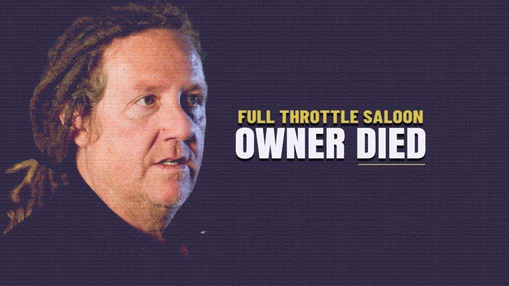 Full Throttle Saloon Owner Died