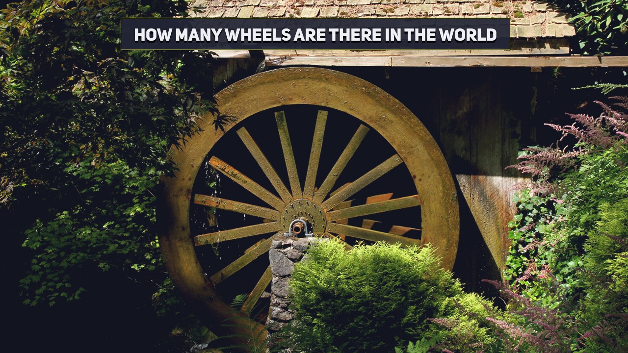 How Many Wheels Are There in the World - The Ultimate Investigation