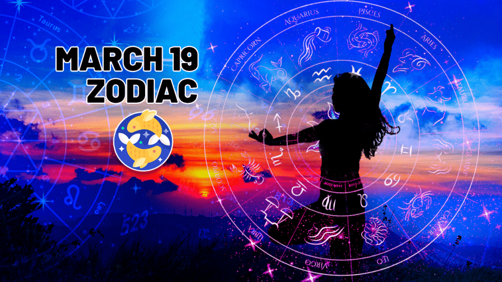 March 19 Zodiac