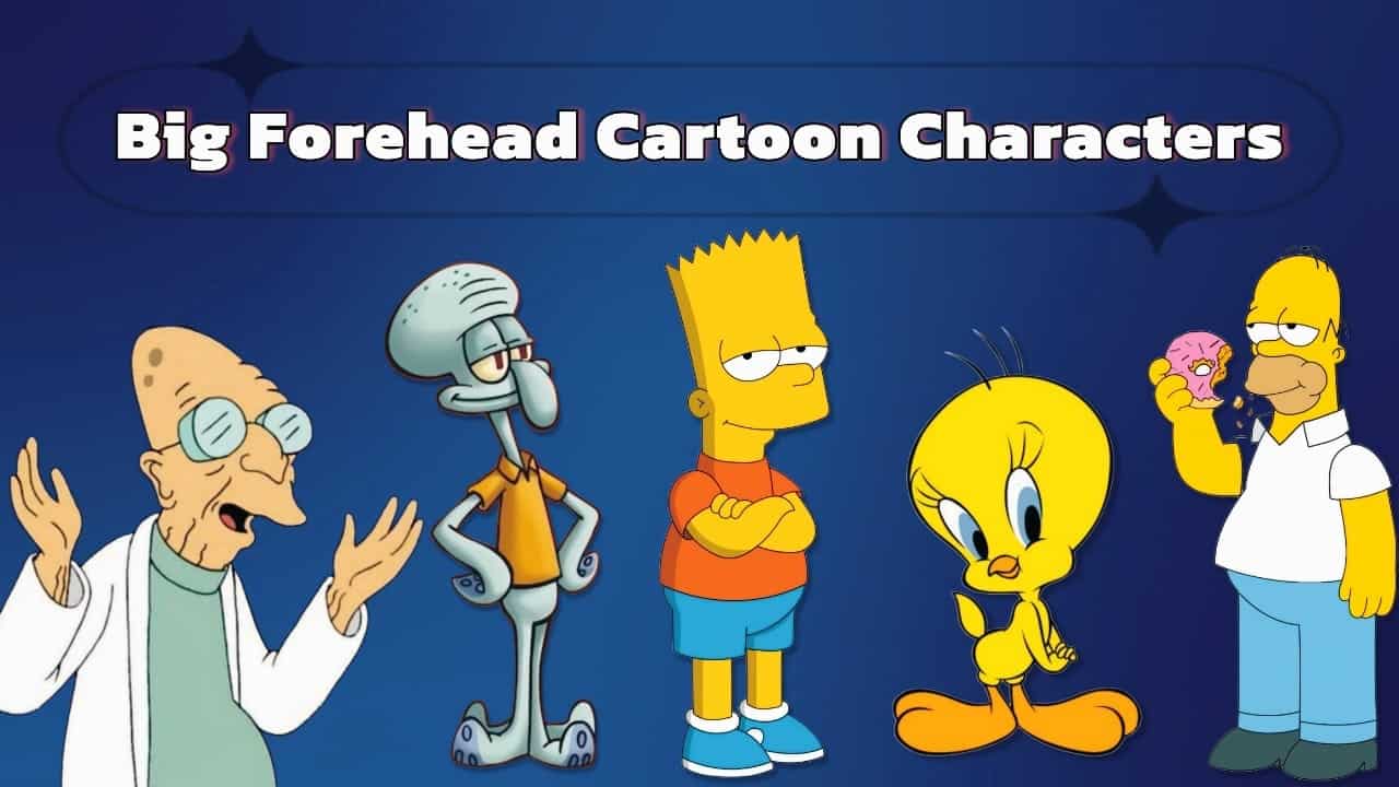 big forehead cartoon characters