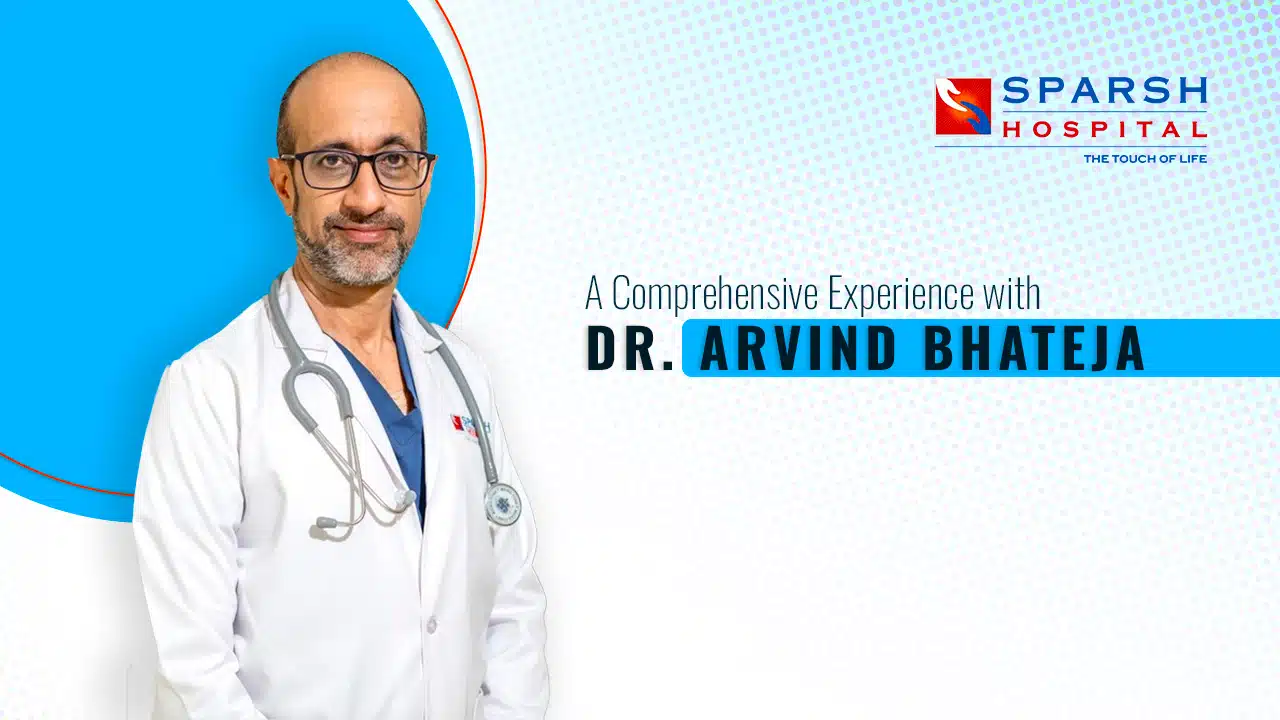 A Comprehensive Experience with Dr. Aravind Bhateja