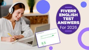Fiverr English Test Answers 2026 [90% Score Guaranteed]