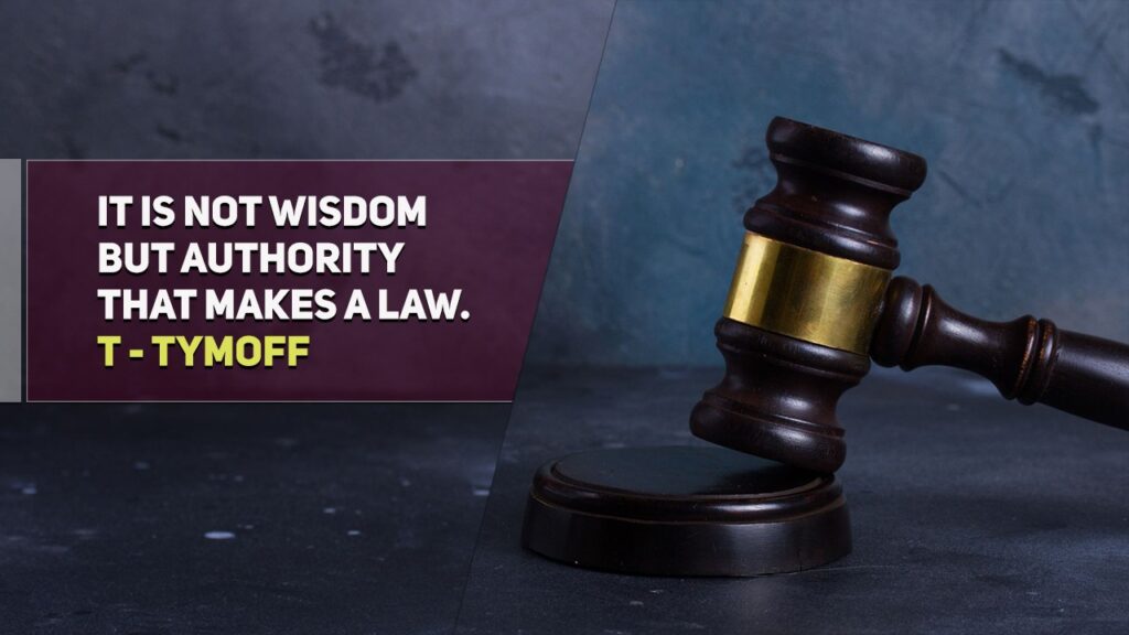It Is Not Wisdom But Authority That Makes A Law. T - Tymoff