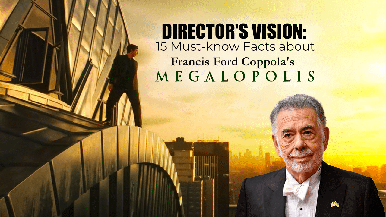 15 Must-know Facts about Francis Ford Coppola's Megalopolis