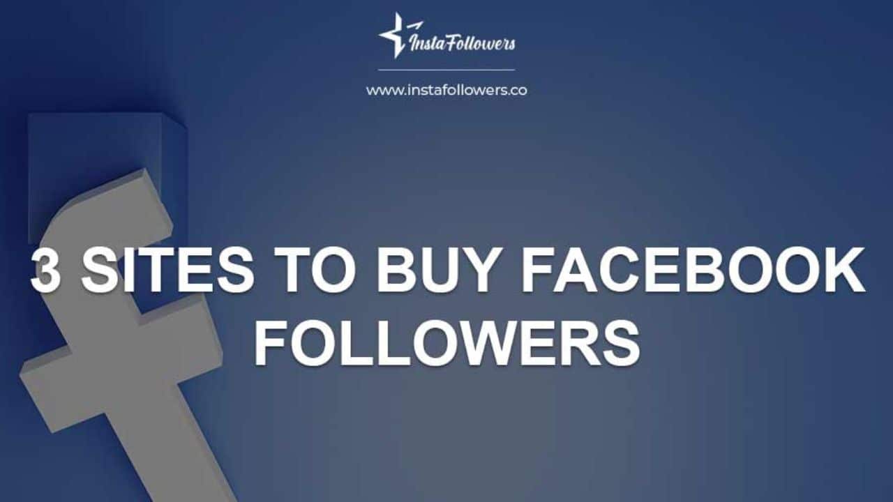 3 Best Sites to Buy Facebook Followers