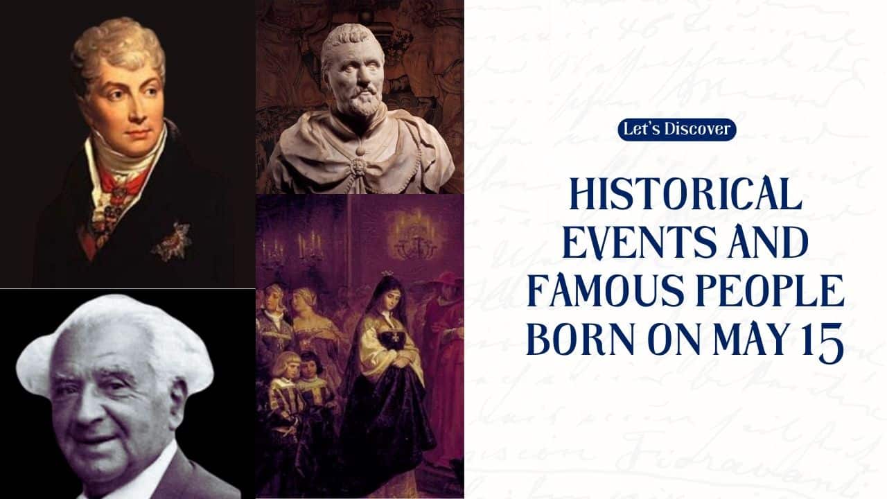 Historical Events and Famous People Born on May 15