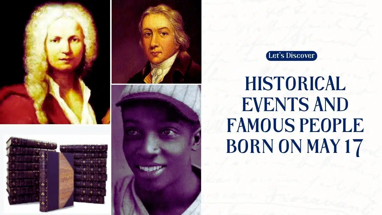 Historical Events and Famous People Born on May 17