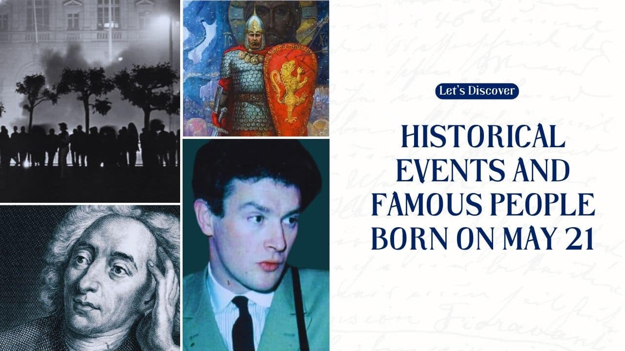 Historical Events and Famous People Born on May 21