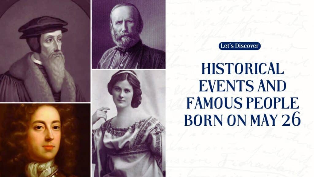 Historical Events and Famous People Born on May 26
