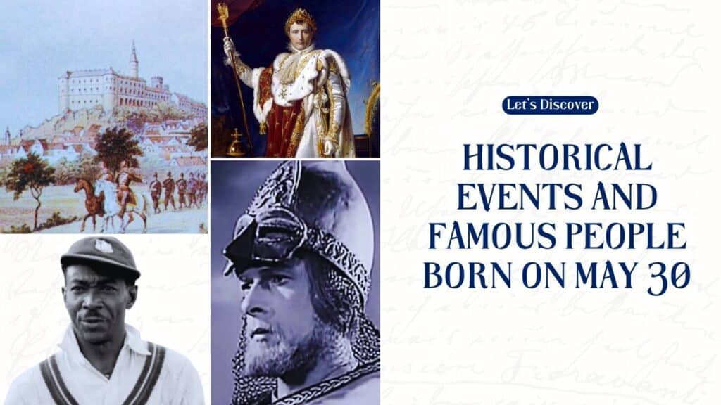 Historical Events and Famous People Born on May 30