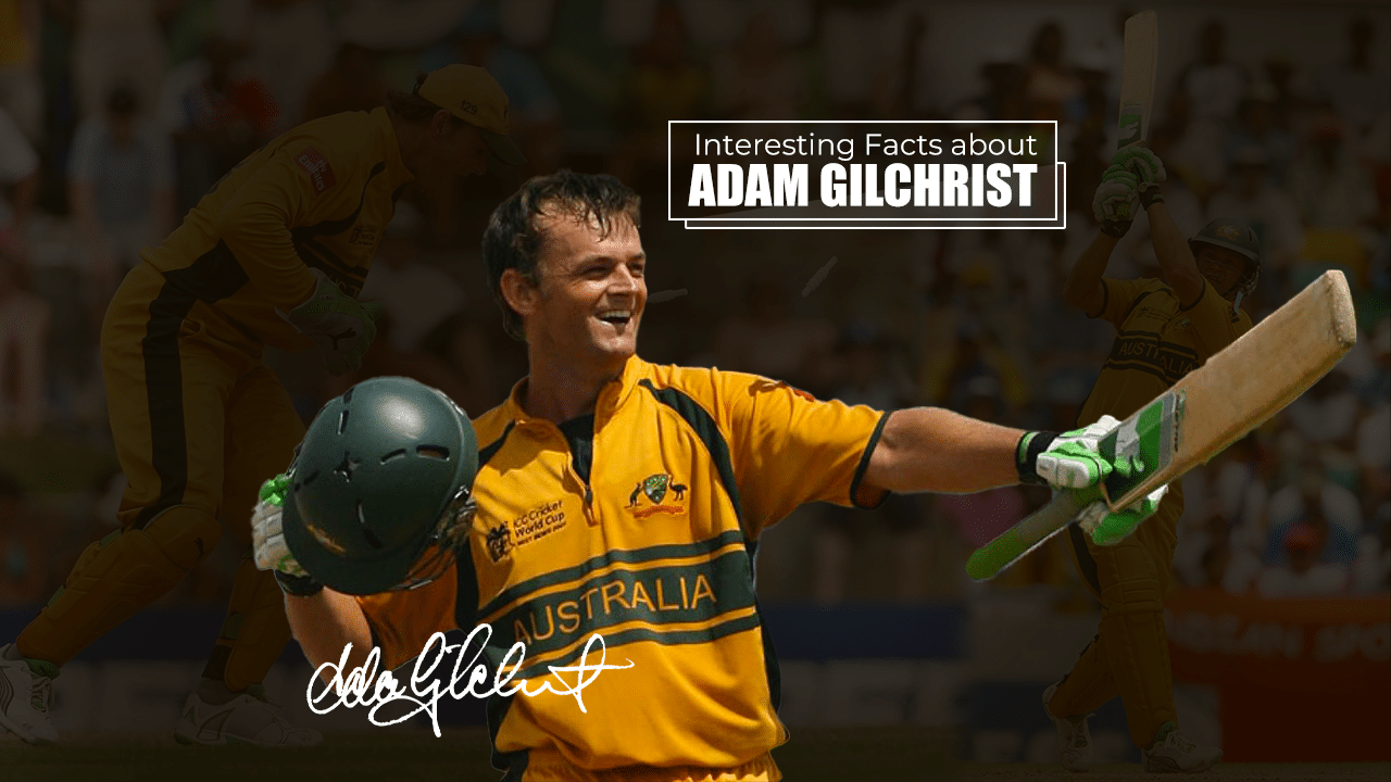 Interesting facts about Adam Gilchrist