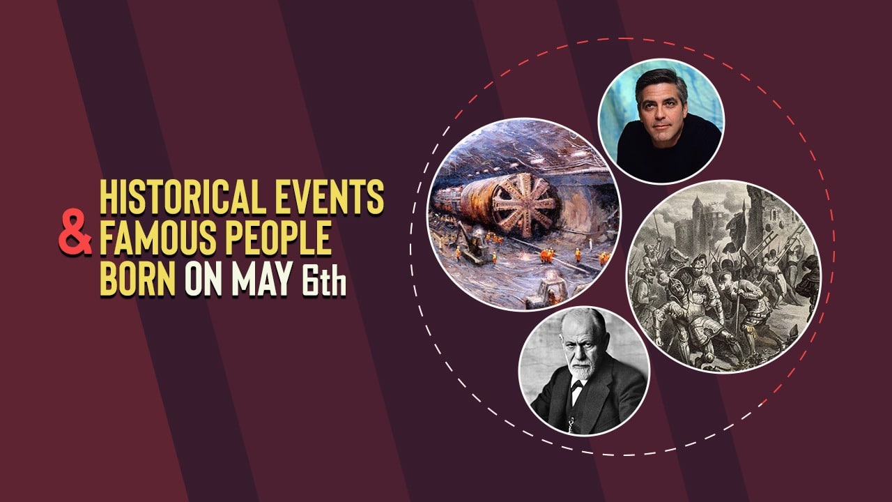 historical events and famous people born on may 6
