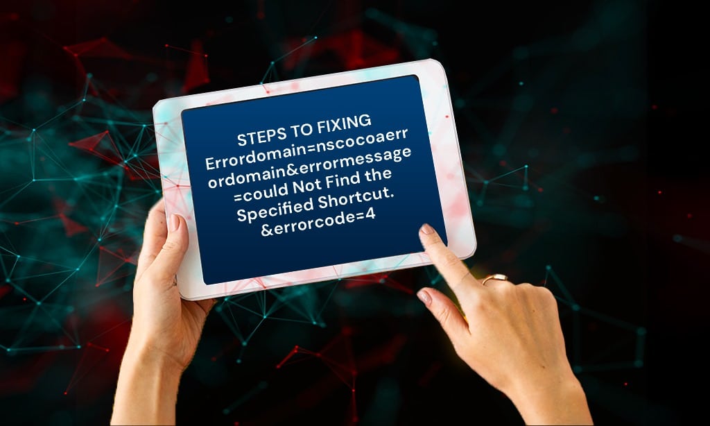 steps to fix Errordomain=nscocoaerrordomain&errormessage=could Not Find The Specified Shortcut.&errorcode=4