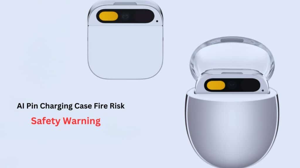 AI Pin Charging Case Fire Risk