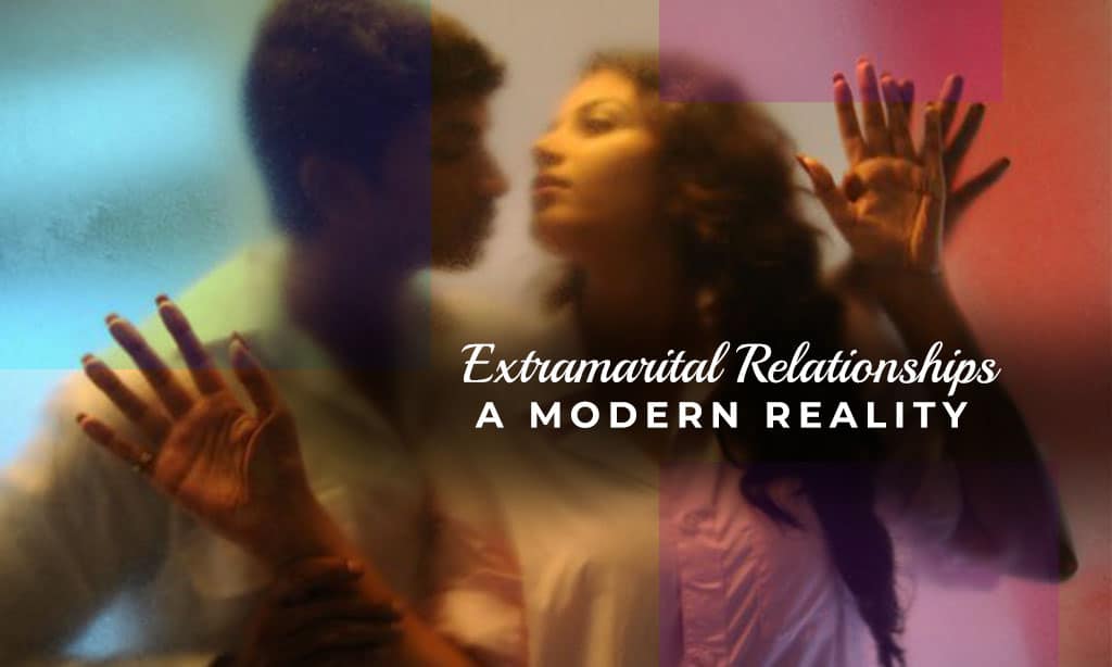 Extramarital Relationships A Modern Reality