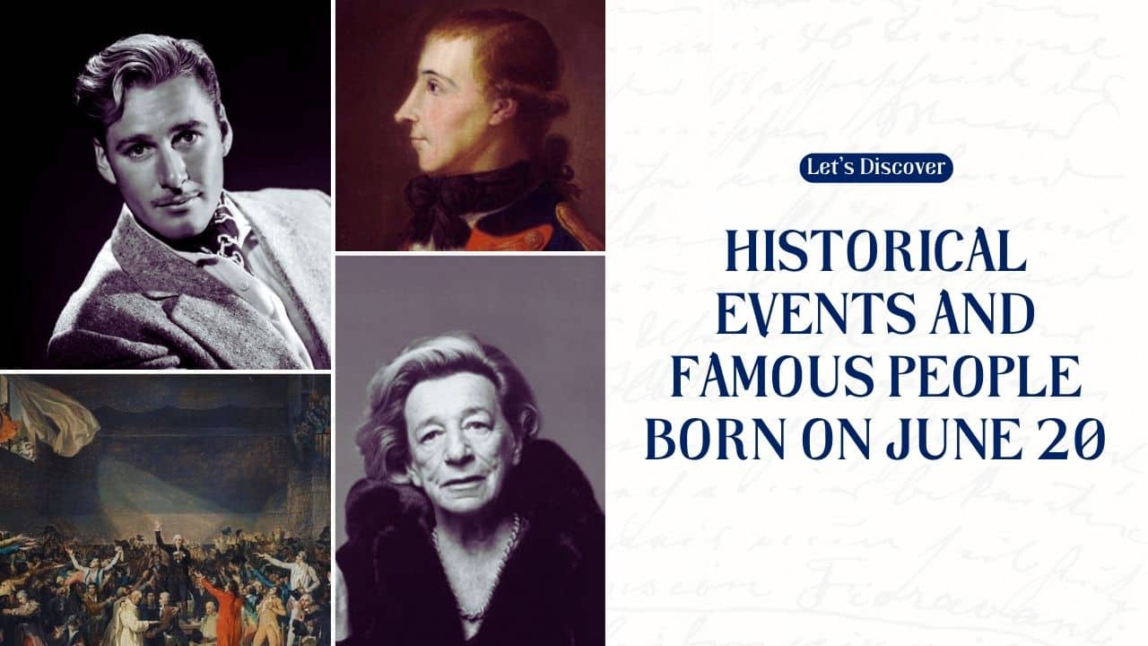 Discover the Historical Events and Famous People Born on June 20