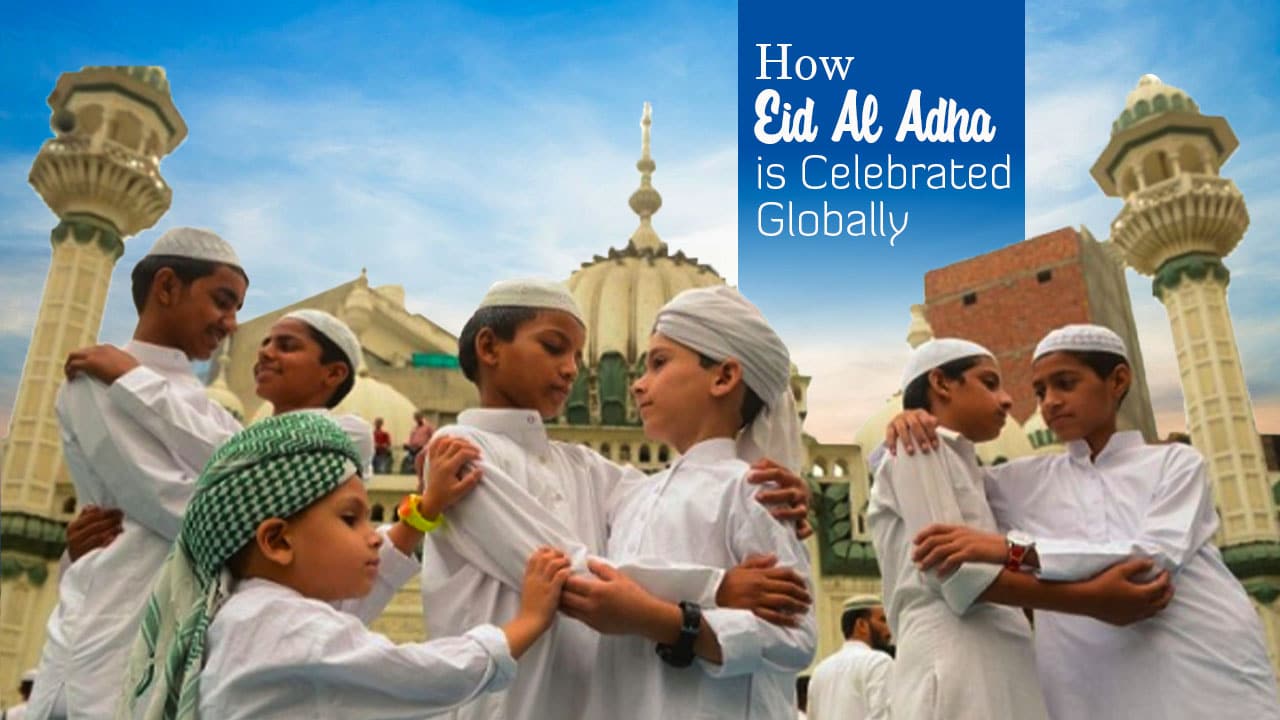 How Eid Al-Adha is Celebrated Globally