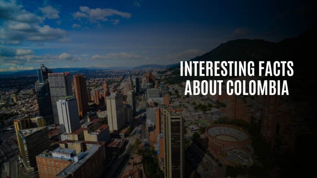 Interesting Facts about Colombia