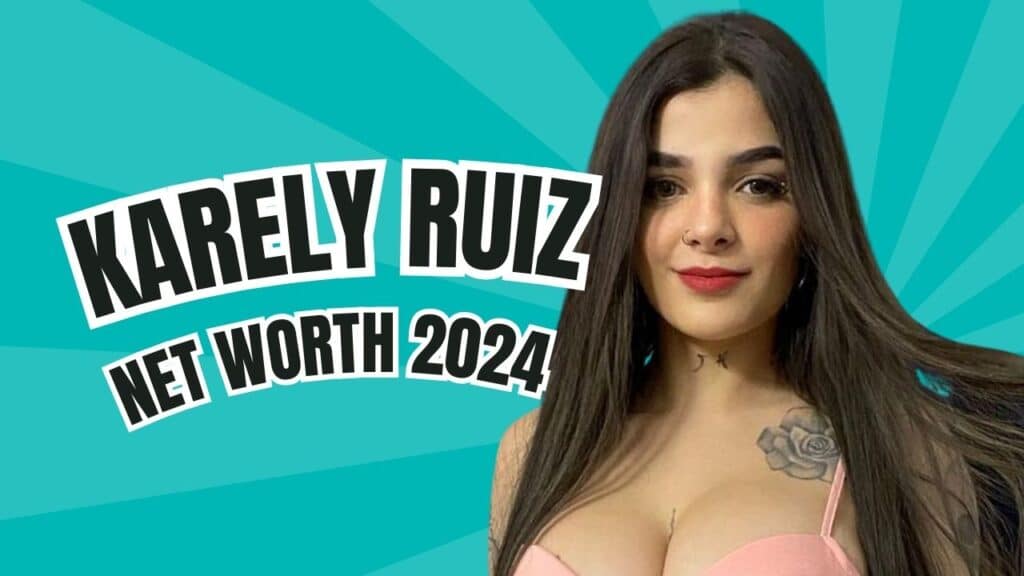 Karely Ruiz net worth