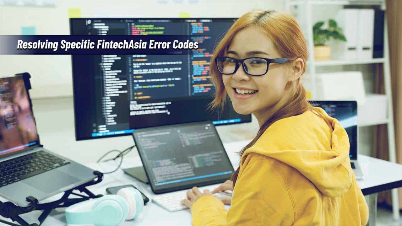 Resolving Specific FintechAsia Error Codes