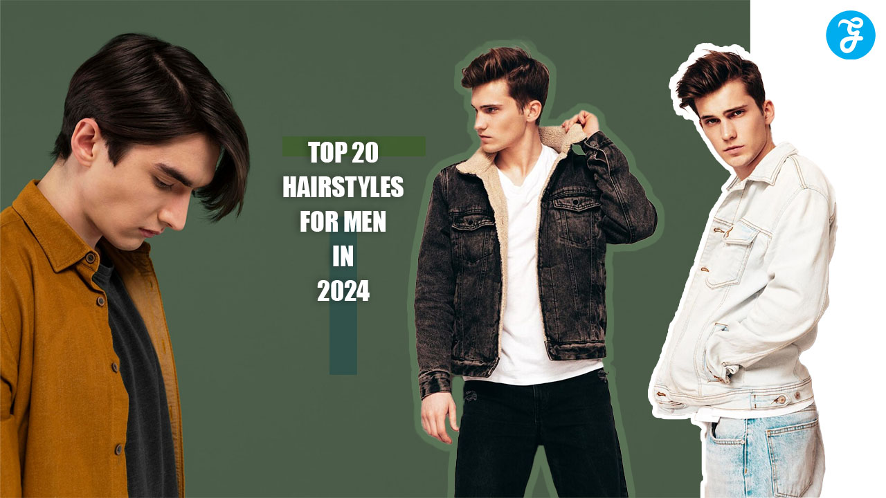 Top 20 Hairstyles for Men in 2024