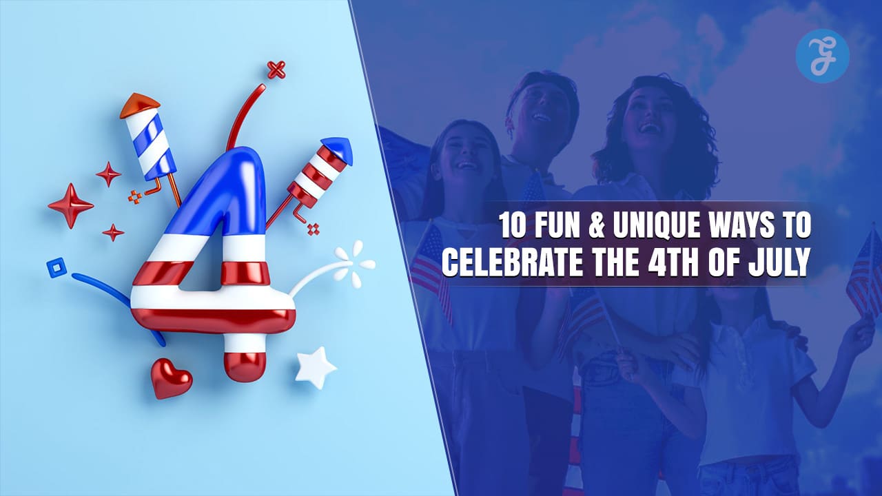 Fun and Unique Ways to Celebrate the 4th of July