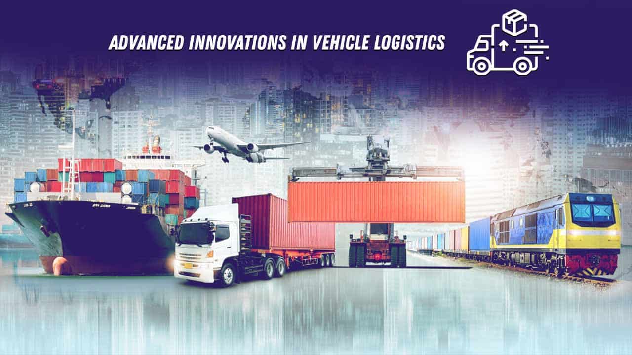 Advanced Innovations in Vehicle Logistics