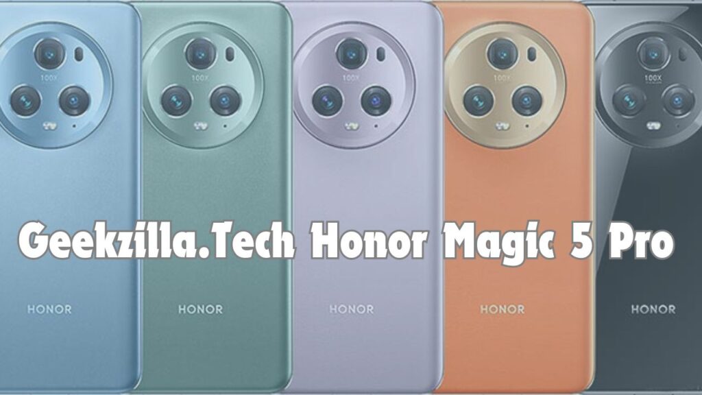 Geekzilla.Tech Honor Magic 5 Pro