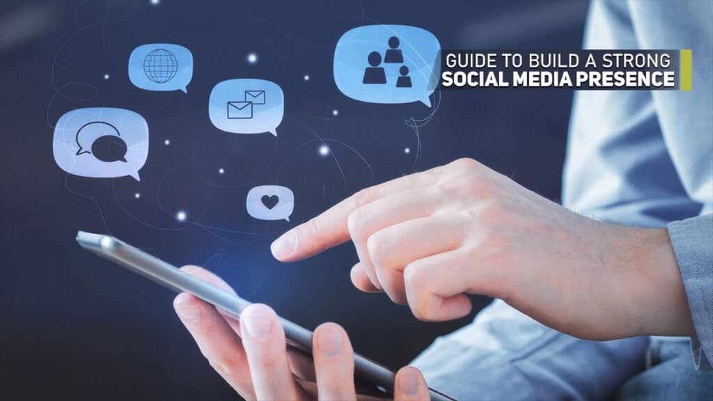Guide to Building a Strong Social Media Presence